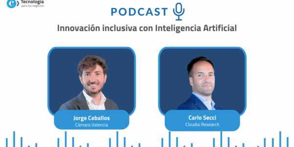 Podcast: Innovación inclusiva con Inteligencia Artificial